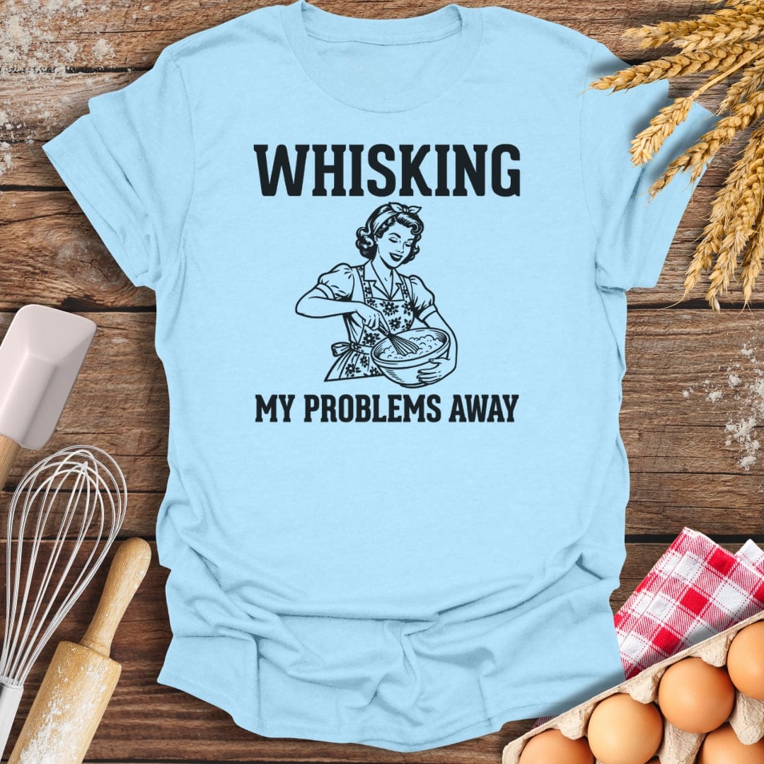 Whisking My Problems Away T-Shirt Light Blue / S Baking Threads