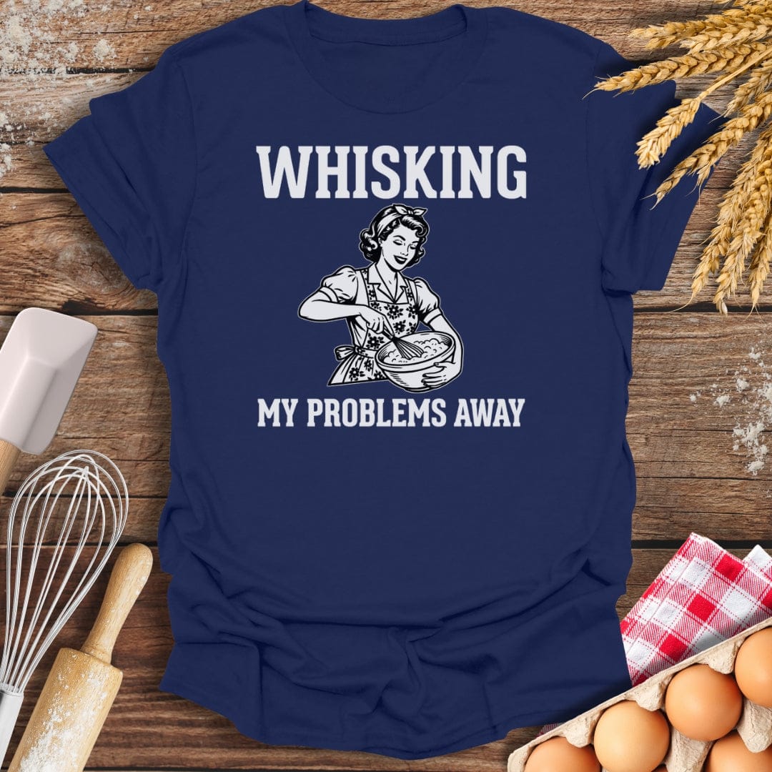 Whisking My Problems Away T-Shirt Navy / S Baking Threads