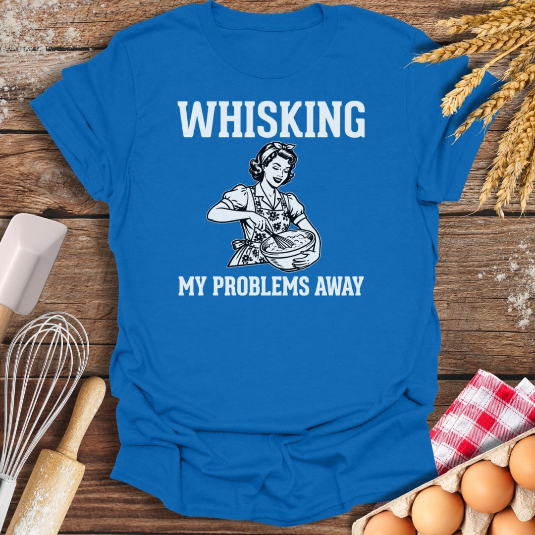 Whisking My Problems Away T-Shirt Royal / S Baking Threads