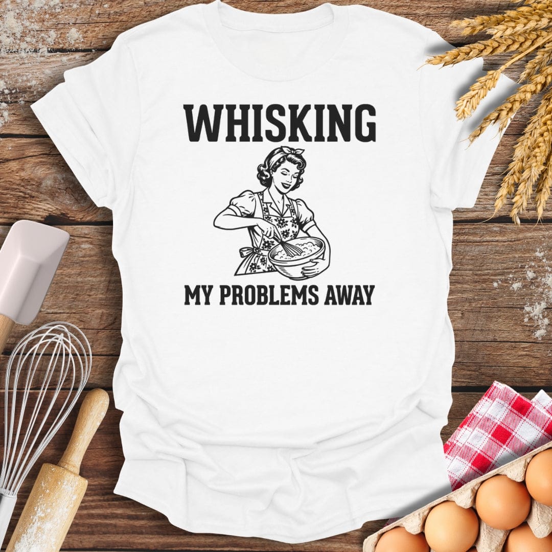 Whisking My Problems Away T-Shirt White / S Baking Threads