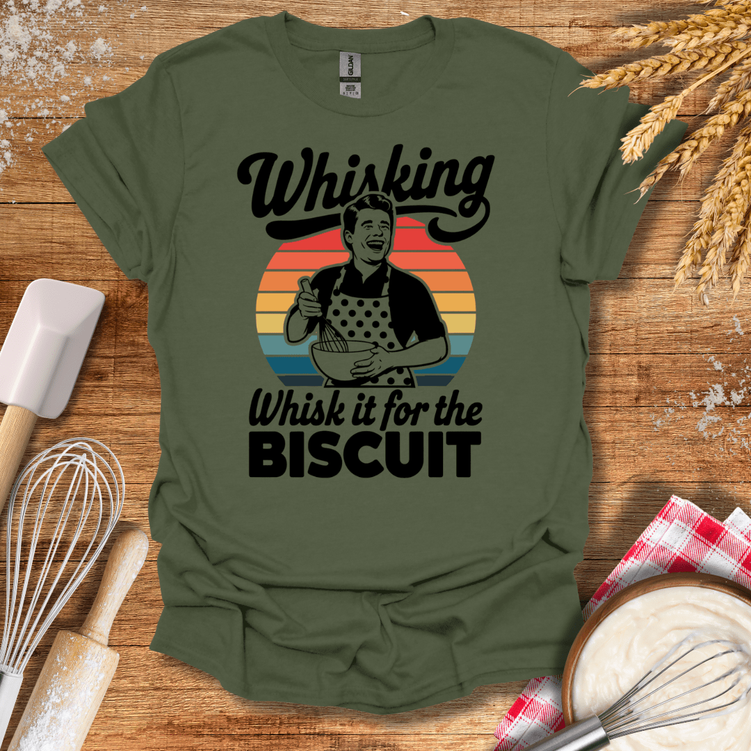 Whisking Whisk It For The Biscuit T-Shirt Military Green / S Baking Threads