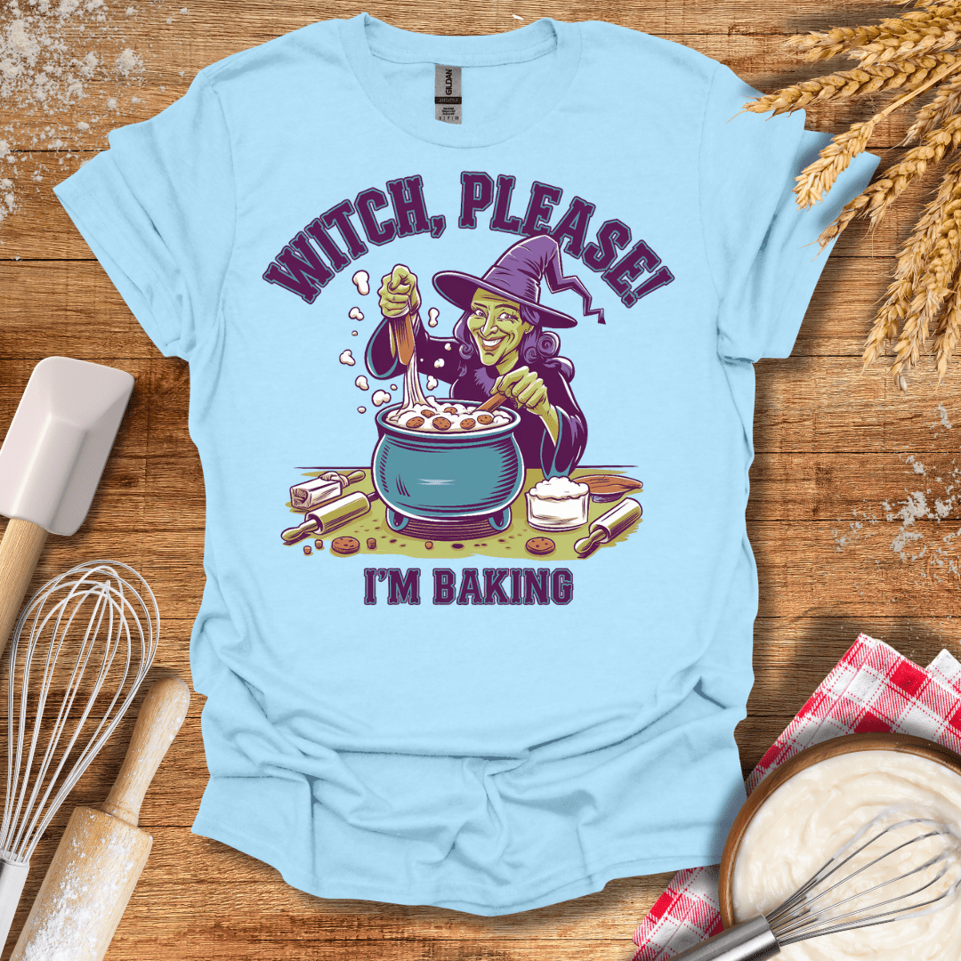 Witch, Please! I'm Baking T-Shirt Light Blue / S Baking Threads