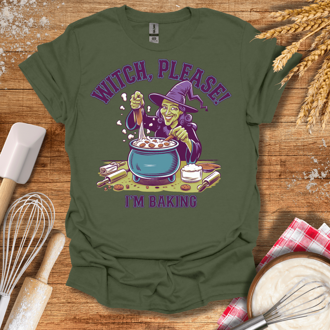 Witch, Please! I'm Baking T-Shirt Military Green / S Baking Threads