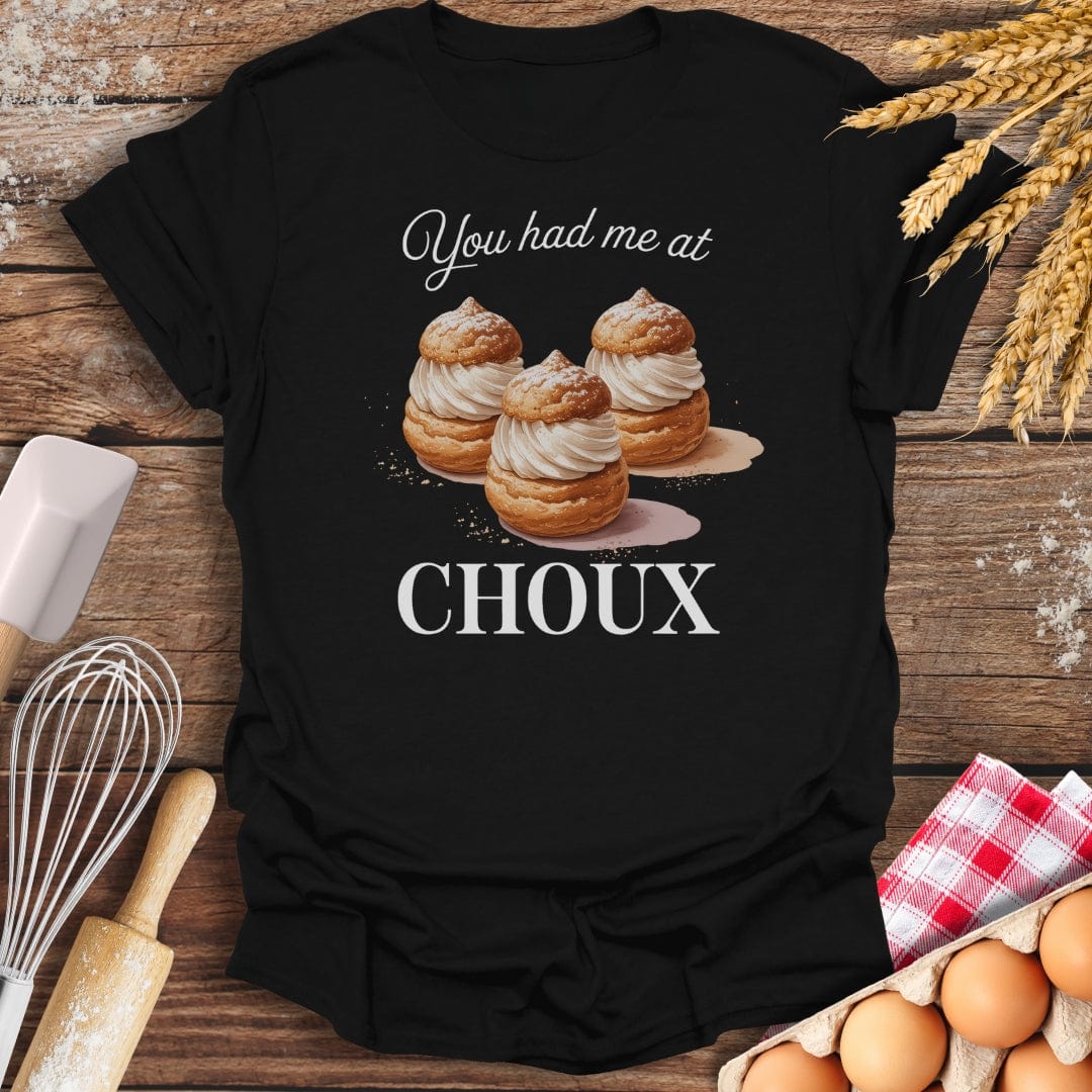 You Had Me At Choux T-Shirt Black / S Baking Threads