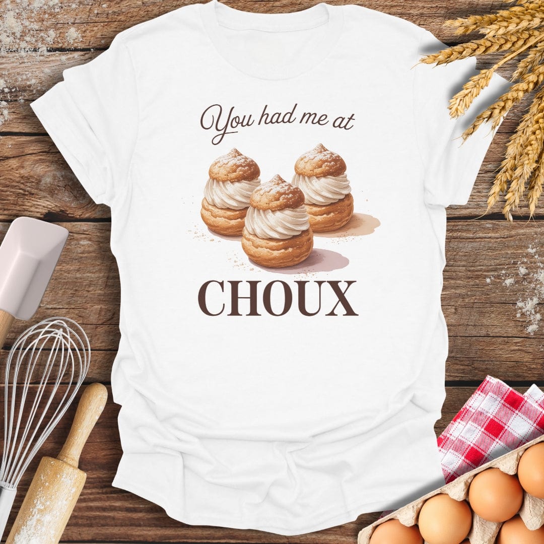You Had Me At Choux T-Shirt White / S Baking Threads