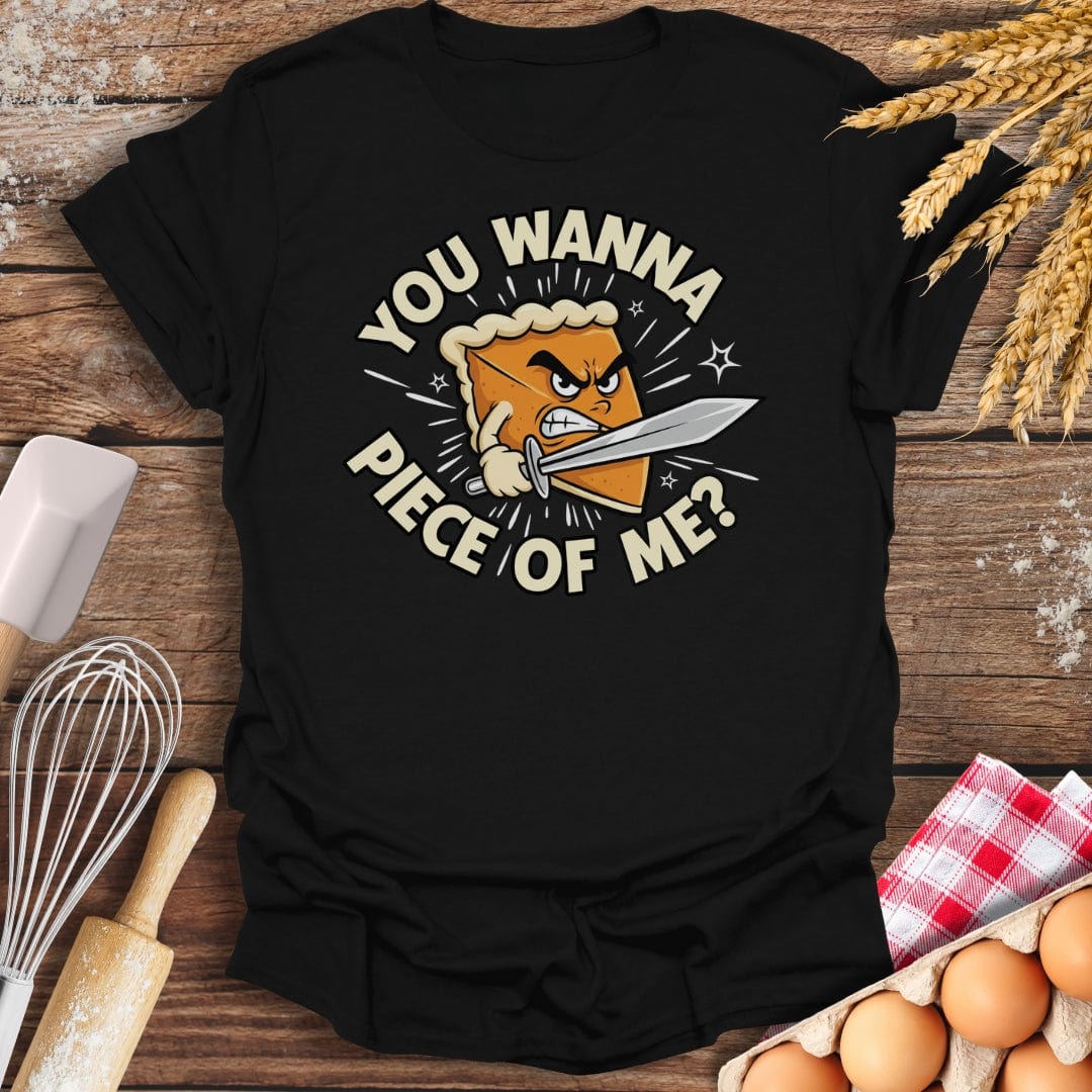 You Wanna Piece Of Me? T-Shirt Black / S Baking Threads