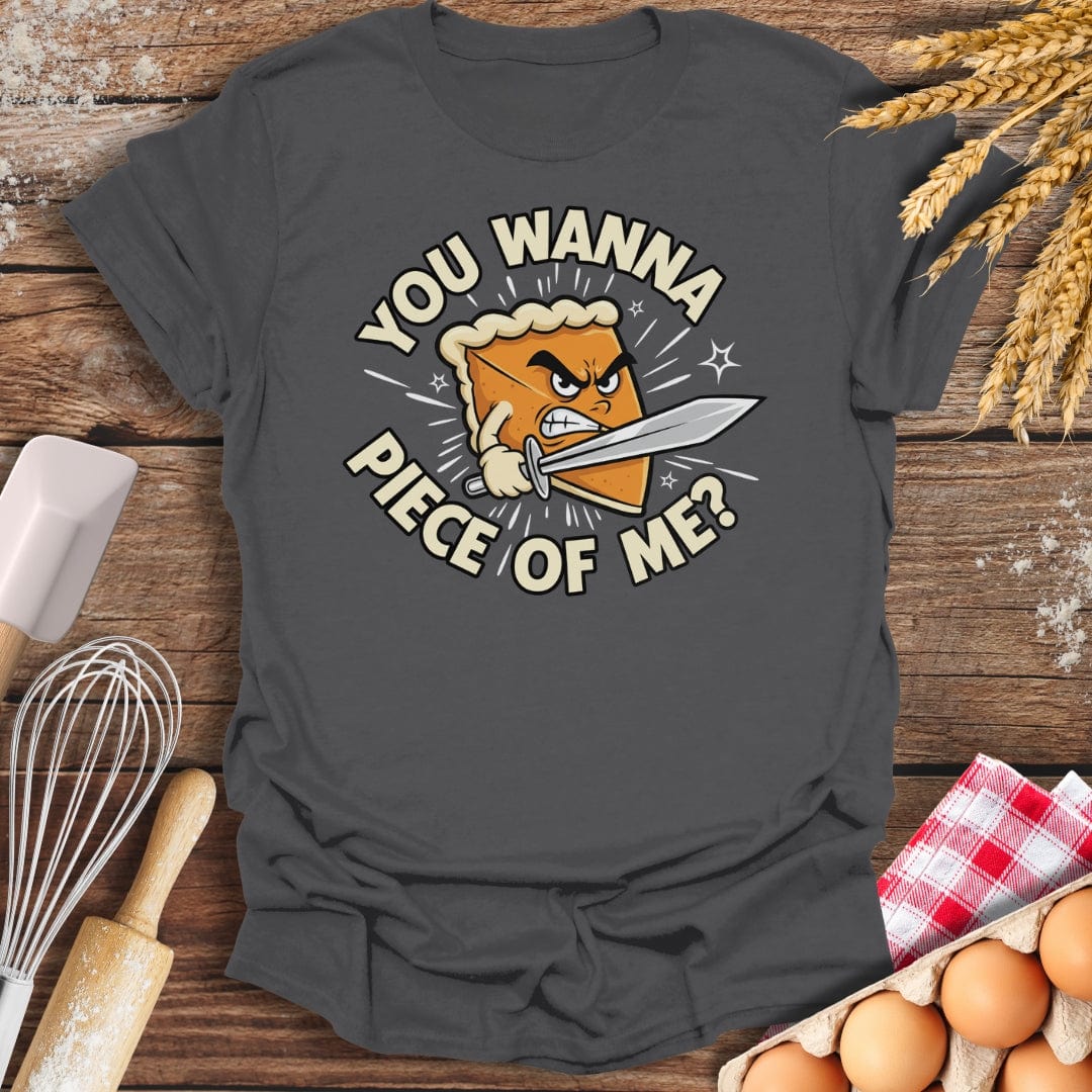 You Wanna Piece Of Me? T-Shirt Charcoal / S Baking Threads
