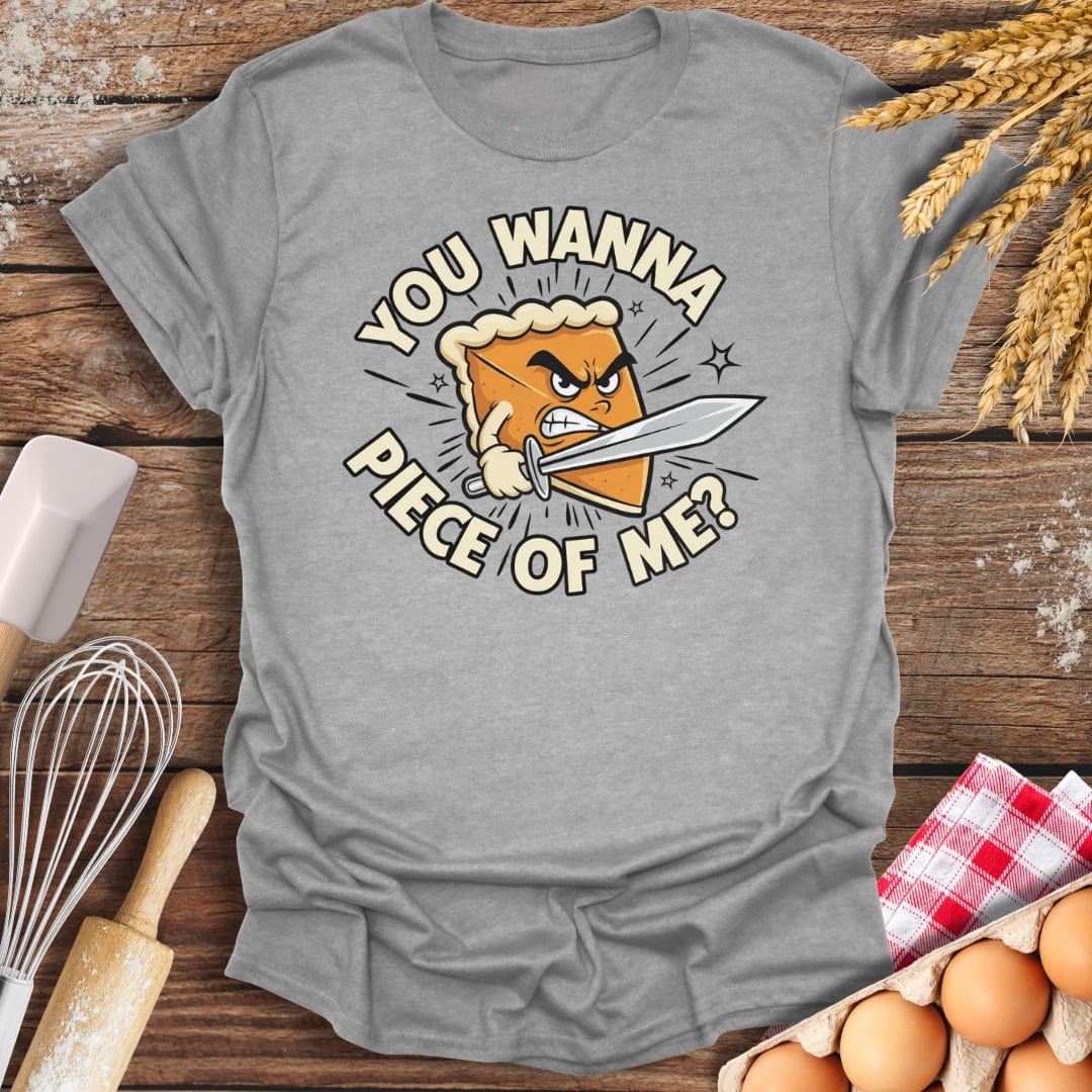 You Wanna Piece Of Me? T-Shirt Sport Grey / S Baking Threads